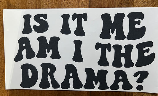 Am I the drama